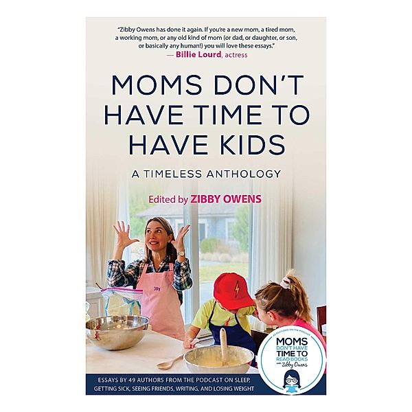 Moms Don't Have Time to Have Kids, Zibby Owens
