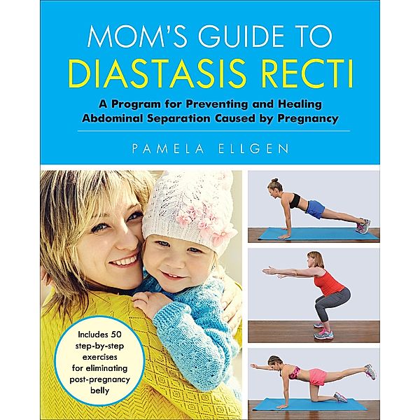 Mom's Guide to Diastasis Recti, Pamela Ellgen