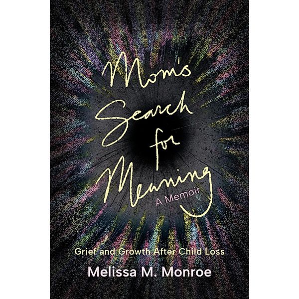 Mom's Search for Meaning, Melissa Monroe