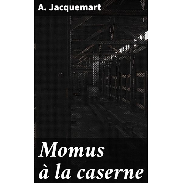 Momus à la caserne, A. Jacquemart
