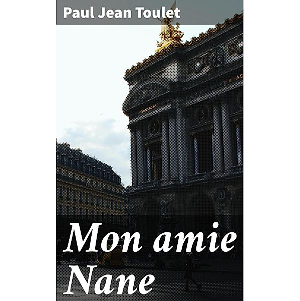 Mon amie Nane, Paul Jean Toulet