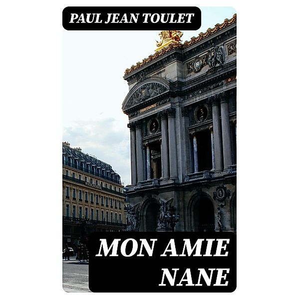 Mon amie Nane, Paul Jean Toulet