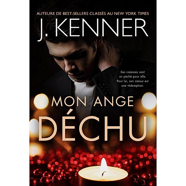 Mon ange déchu (La série de l'Ange déchu, #1) / La série de l'Ange déchu, J. Kenner