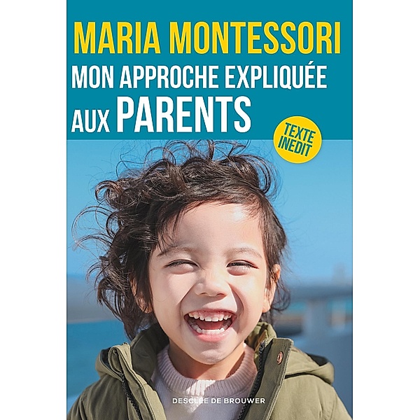 Mon approche expliquée aux parents, Maria Montessori
