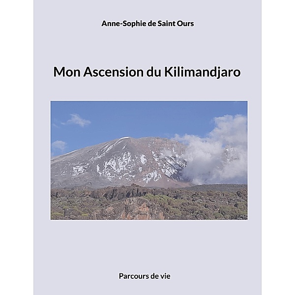 Mon Ascension du Kilimandjaro, Anne Sophie de Saint Ours