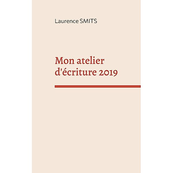 Mon atelier d'écriture 2019, Laurence Smits