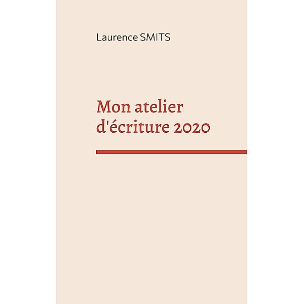 Mon atelier d'écriture 2020, Laurence Smits