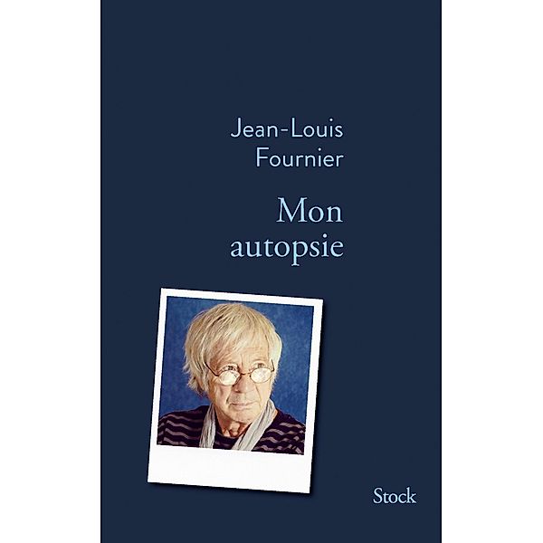Mon autopsie / La Bleue, Jean-Louis Fournier