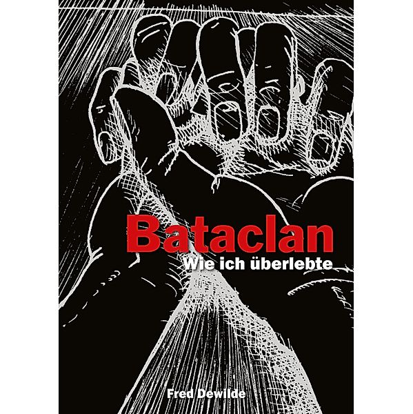 Mon Bataclan - Wie ich überlebte / Mon Bataclan, Fred Dewilde