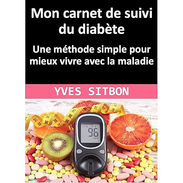 Mon carnet de suivi du diabète (medecine) / medecine, Yves Sitbon