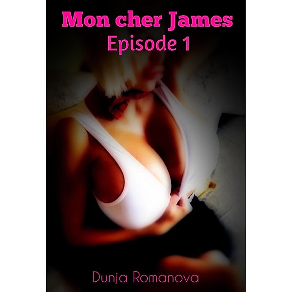 Mon cher James / Mon cher James Bd.1, Dunja Romanova