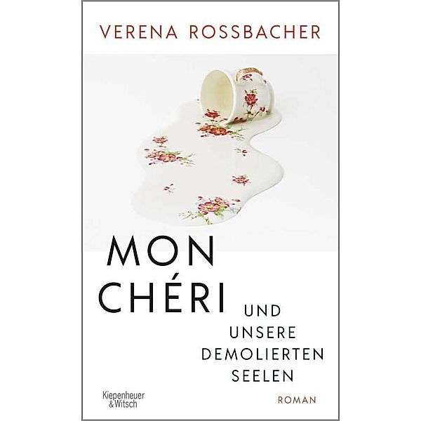 Mon Chéri und unsere demolierten Seelen, Verena Roßbacher