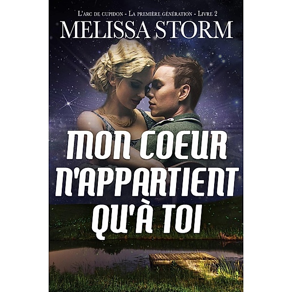 Mon coeur n'appartient qu'à toi L'arc de cupidon, La première génération, Livre 2, Melissa Storm
