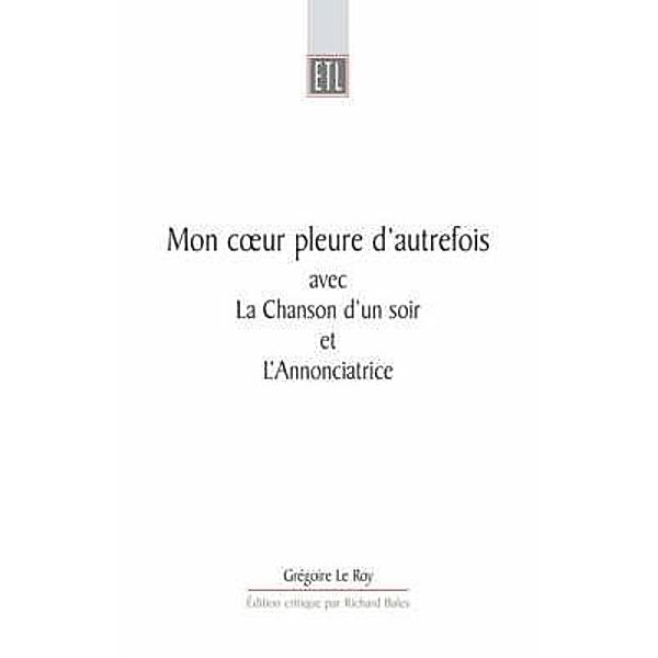 Mon Coeur Pleure D'Autrefois / Exeter Textes Littéraires, Grégoire Le Roy