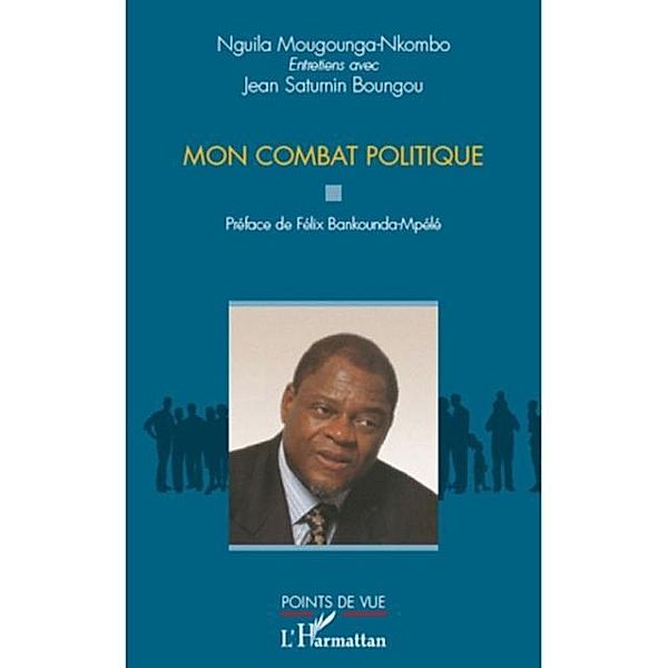 Mon combat politique / Hors-collection, Nguila Mougounga