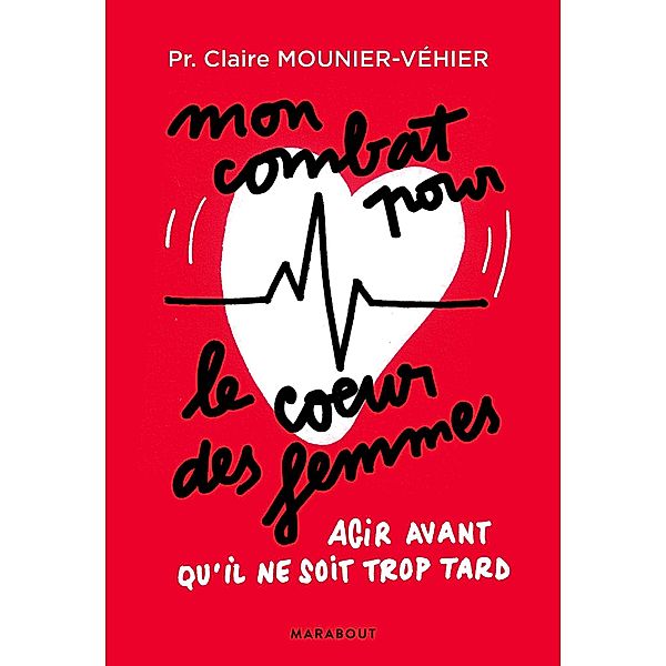 Mon combat pour le coeur des femmes / Essai-Santé, Claire Mounier-Vehier