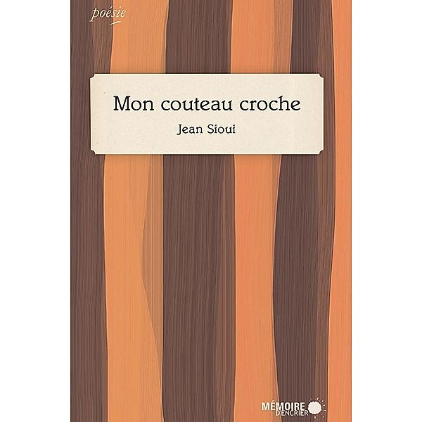 Mon couteau croche / Memoire d'encrier, Sioui Jean Sioui