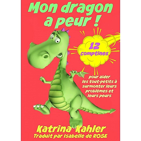 Mon dragon a peur! 12 comptines pour resoudre les problems / KC Global Enterprises Pty Ltd, Katrina Kahler