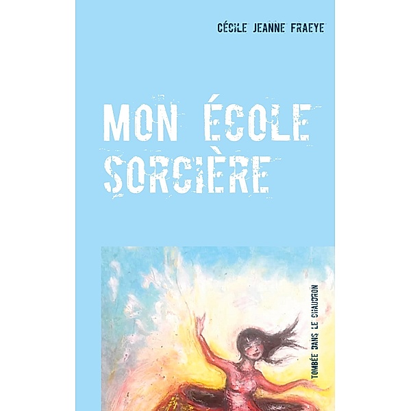 Mon école sorcière, Cécile Jeanne Fraeye