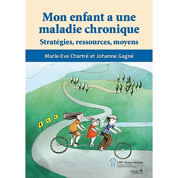 Mon enfant a une maladie chronique / Editions du CHU Sainte-Justine, Chartre Marie-Eve Chartre