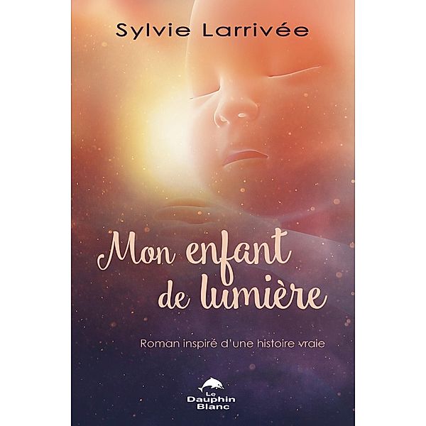 Mon enfant de Lumiere, Larrivee Sylvie Larrivee