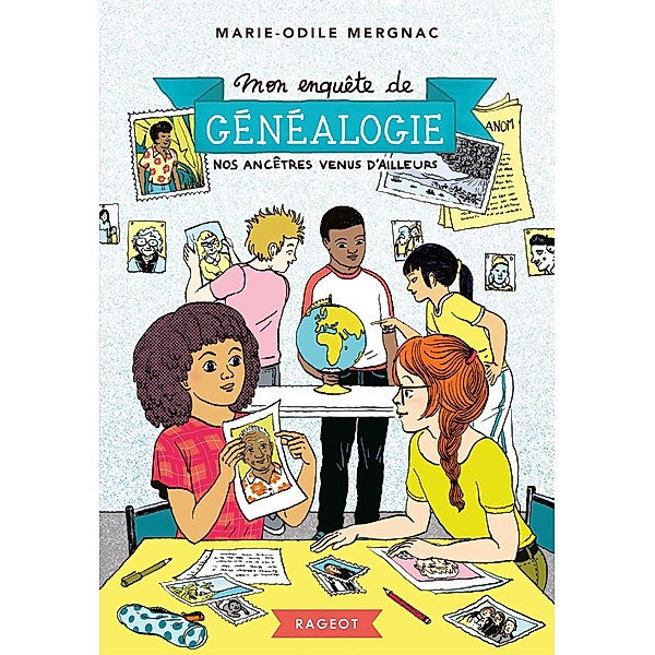 Mon enquête de généalogie - Nos ancêtres venus d'ailleurs / Mon enquête de généalogie Bd.3, Marie-Odile Mergnac