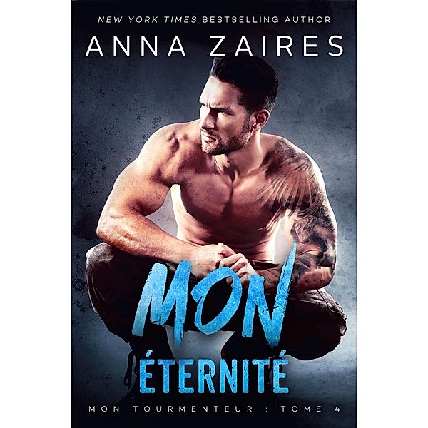 Mon éternité (Mon Tourmenteur, #4) / Mon Tourmenteur, Anna Zaires, Dima Zales