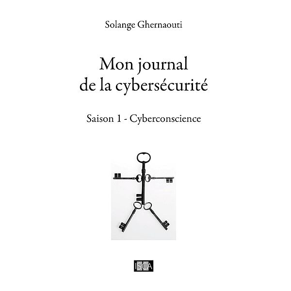Mon journal de la cybersécurité - Saison 1, Solange Ghernaouti