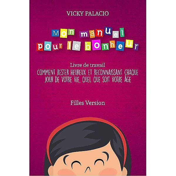 Mon manuel pour le Bonheur (Livre de Travail), Vicky Palacio