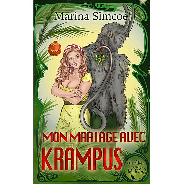 Mon Mariage avec Krampus (Un Alien pour les fêtes) / Un Alien pour les fêtes, Marina Simcoe