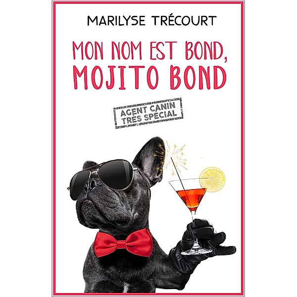 Mon nom est Bond, Mojito Bond / Librinova, Trecourt Marilyse Trecourt
