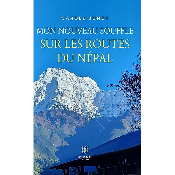 Mon nouveau souffle sur les routes du Népal, Carole Jundt