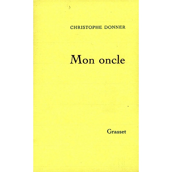 Mon oncle / Littérature Française, Christophe Donner