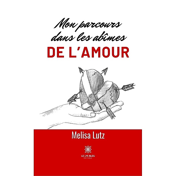 Mon parcours dans les abîmes de l'amour, Melisa Lutz