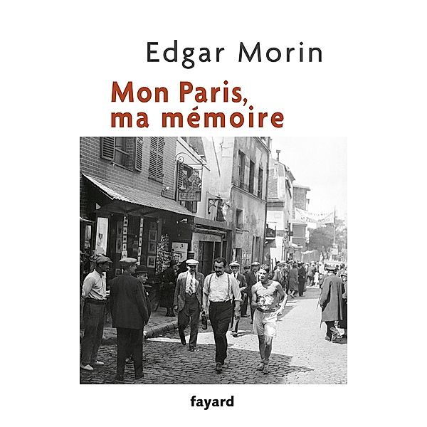 Mon Paris, ma mémoire / Essais, Edgar Morin