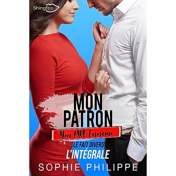 Mon Patron, Mon PIRE Ennemi - L'intégrale, Sophie Philippe