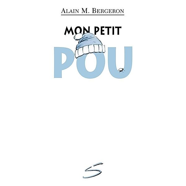 Mon petit pou / Soulieres editeur, Bergeron Alain M. Bergeron