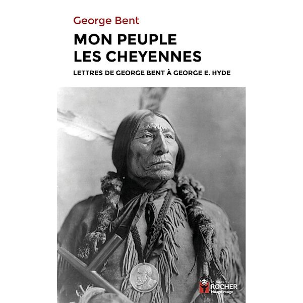 Mon peuple les Cheyennes, Georges Bent