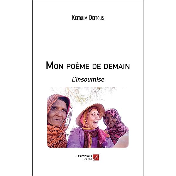 Mon poeme de demain / Les Editions du Net, Deffous Keltoum Deffous