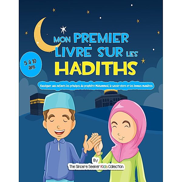 Mon premier livre sur les Hadiths, The Sincere Seeker