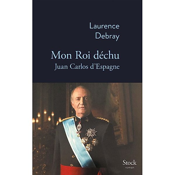 Mon Roi déchu / La Bleue, Laurence Debray