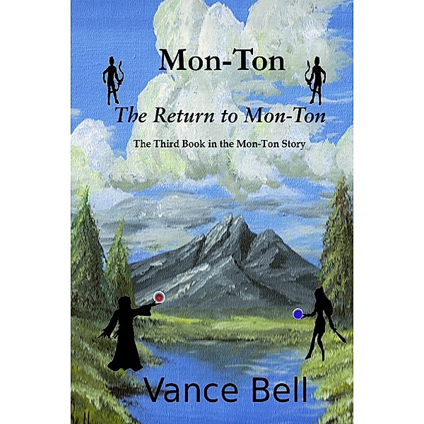 Mon-Ton: The Third Book in the Mon-Ton Story: The Return to Mon-Ton, Vance Bell