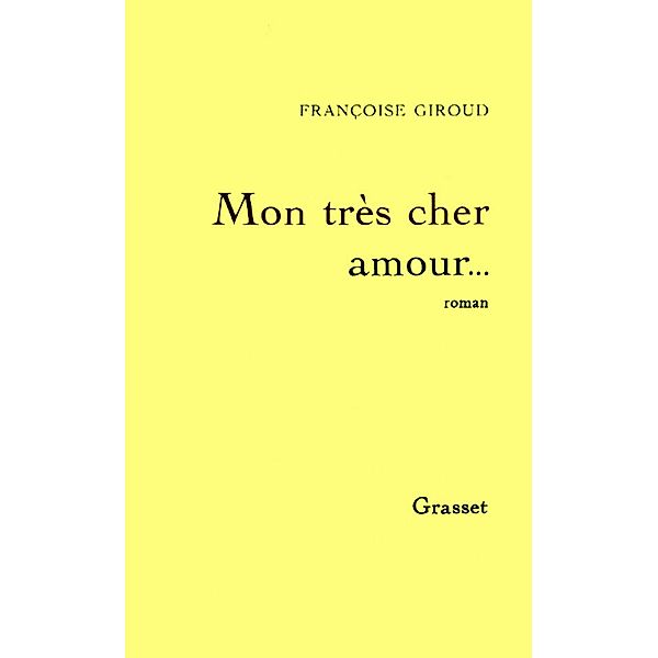 Mon très cher amour... / Littérature, Françoise Giroud