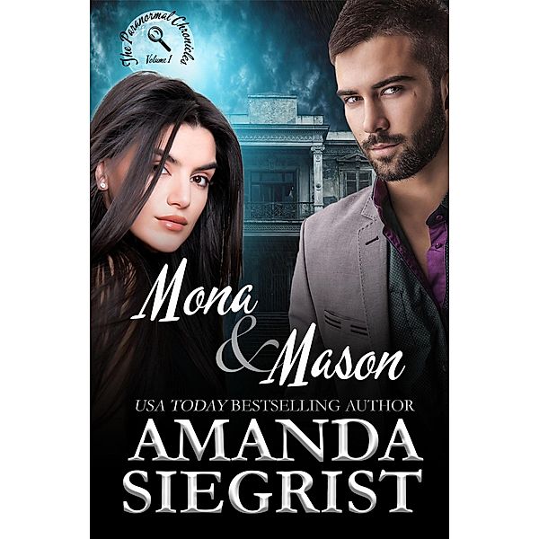 Mona and Mason: The Paranormal Chronicles, Volume 1, Amanda Siegrist