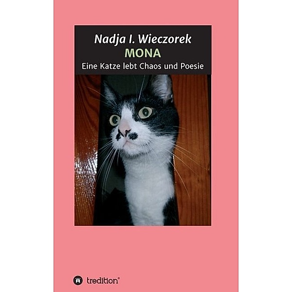 MONA - Eine Katze lebt Chaos und Poesie, Nadja I. Wieczorek