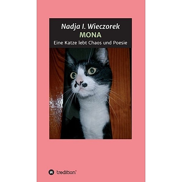 MONA - Eine Katze lebt Chaos und Poesie, Nadja I. Wieczorek