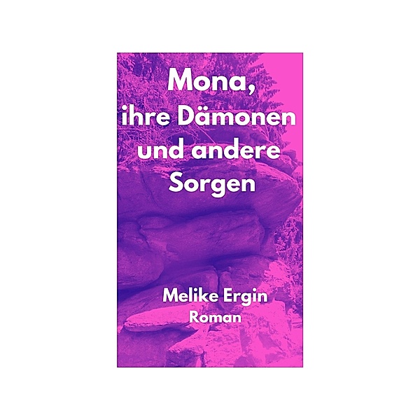 Mona, ihre Dämonen und andere Sorgen, Melike Ergin
