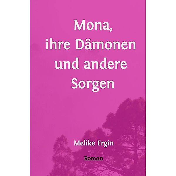 Mona, ihre Dämonen und andere Sorgen, Melike Ergin