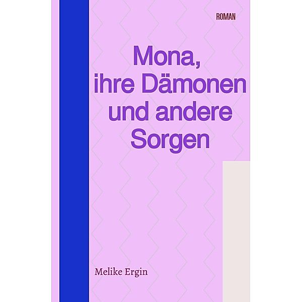 Mona, ihre Dämonen und andere Sorgen, Melike Ergin