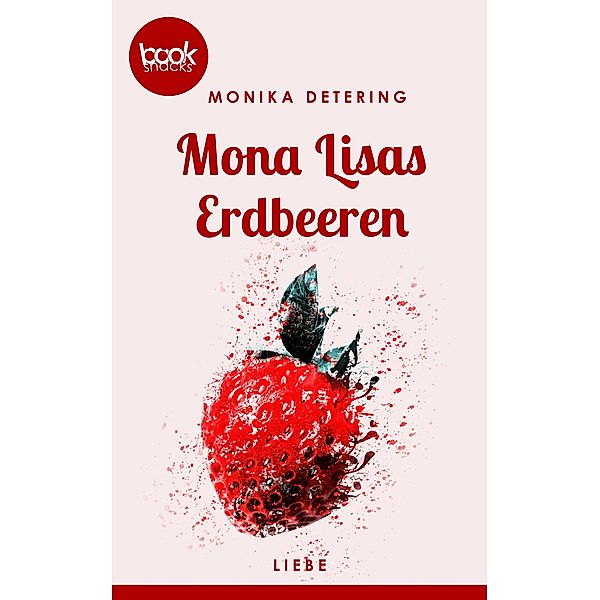 Mona Lisas Erdbeeren (Kurzgeschichte, Liebe), Monika Detering